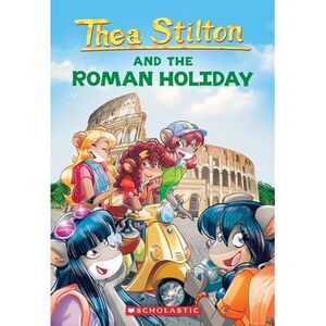The Roman Holiday (Thea Stilton #34): Volume 34 -- Thea Stilton